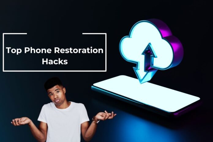 Phone Restoration Hacks