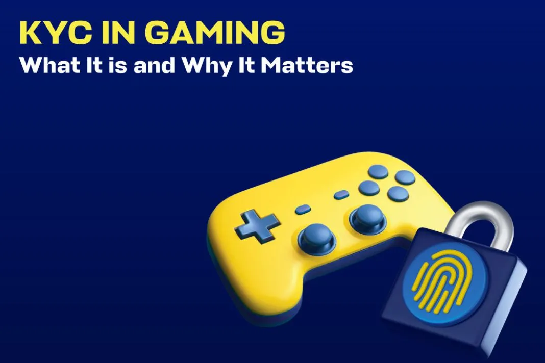 KYC In Gaming: What It Is And Why It Matters?