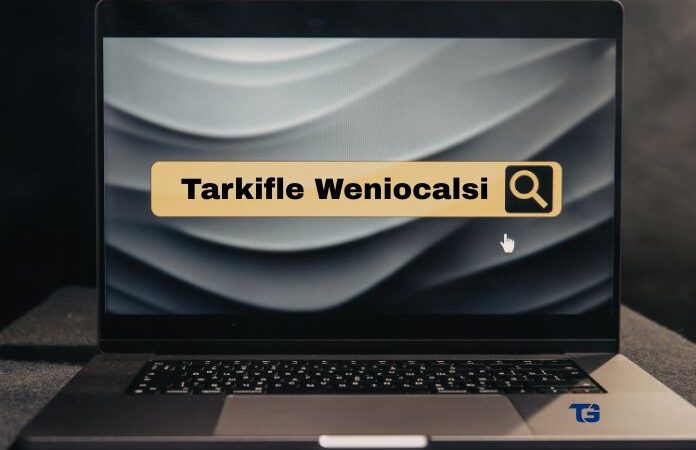 Tarkifle Weniocalsi: Everything You Need To Know