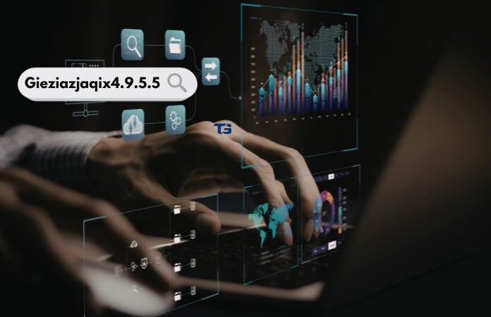 Gieziazjaqix4.9.5.5: A Comprehensive Guide 